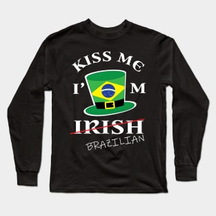 Kiss Me I'm not Irish T-Shirt Funny Brazil St Patrick's Day Long Sleeve T-Shirt